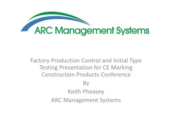 Construction Products Conference  By  Keith Pheasey  ARC Management Systems  Topics for discussion: