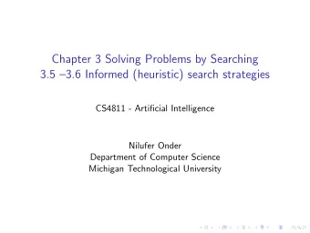 Chapter 3 Solving Problems by Searching  3.5 3.6 Informed (heuristic) search strategies  CS4811