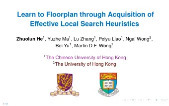 Learn to Floorplan through Acquisition of  Effective Local Search Heuristics Zhuolun He 1 , Yuzhe