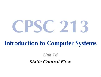 CPSC 213  Introduction to Computer Systems  Unit 1d  Static Control Flow  1  Reading  Companion