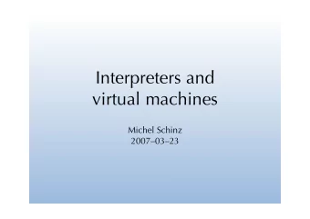 Interpreters and  virtual machines  Michel Schinz  20070323  Interpreters  Interpreters An