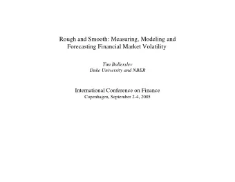 Rough and Smooth: Measuring, Modeling and  Forecasting Financial Market Volatility  Tim Bollerslev