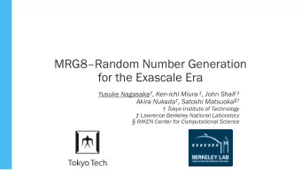 MRG8Random Number Generation  for the Exascale Era Yusuke Nagasaka  , Ken-ichi Miura  ,