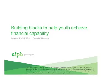 Building blocks to help youth achieve  financial capability  Sunaena K. Lehil, Office of Financial