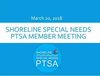 SHORELINE SPECIAL NEEDS  PTSA MEMBER MEETING  AGENDA  7 p.m. - Business meeting, including