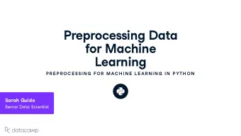 Preprocessing Data  for Machine  Learning  P R E P R OC E SSIN G  FOR  MAC H IN E  L E AR N IN G