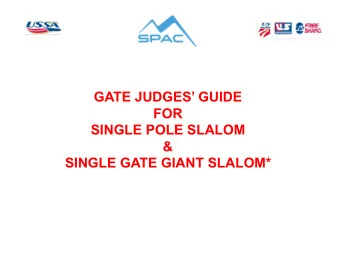 FOR SINGLE POLE SLALOM    &amp;  SINGLE GATE GIANT SLALOM*      THE CHIEF GATE JUDGE