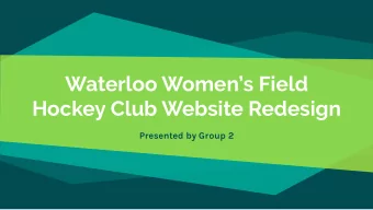 Waterloo Womens Field  Hockey Club Website Redesign  Presented by Group 2  WHO IS WWFHC?  A