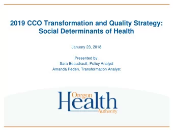2019 CCO Transformation and Quality Strategy:  Social Determinants of Health  January 23, 2018