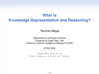 What is  Knowledge Representation and Reasoning?  Tommie Meyer  Department of Computer Science