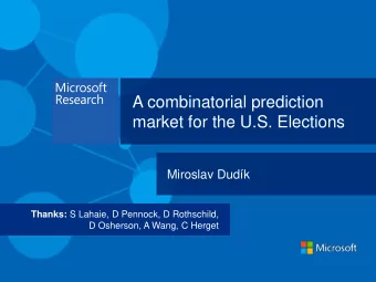 market for the U.S. Elections  Miroslav Dudk Thanks: S Lahaie, D Pennock, D Rothschild,  D
