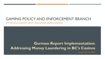 GAMING POLICY AND ENFORCEMENT BRANCH  SAM MACLEOD,  ASSISTANT DEPUTY MINISTER AND GENERAL MANAGER