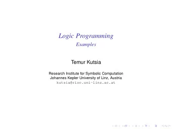Logic Programming  Examples  Temur Kutsia  Research Institute for Symbolic Computation  Johannes