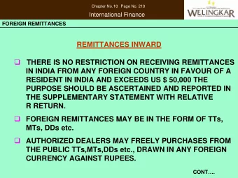 REMITTANCES INWARD    THERE IS NO RESTRICTION ON RECEIVING REMITTANCES  IN INDIA FROM ANY