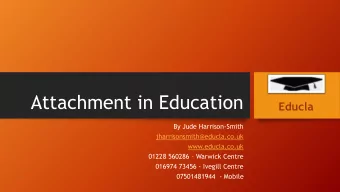 Attachment in Education  Educla  By Jude Harrison-Smith  jharrisonsmith@educla.co.uk