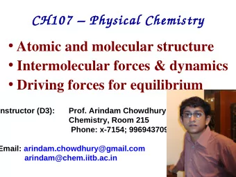 Atomic and molecular structure  Intermolecular forces &amp; dynamics  Driving forces for