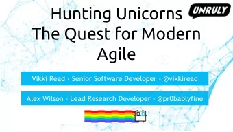 The Quest for Modern  Agile  Vikki Read - Senior Software Developer - @vikkiread  Alex Wilson -