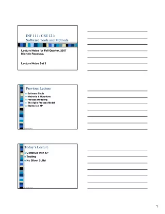 INF 111 / CSE 121:  Software Tools and Methods  Lecture Notes for Fall Quarter, 2007  Michele