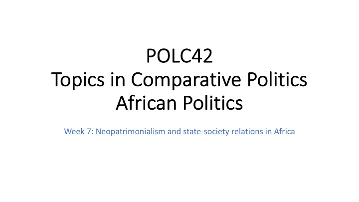 po polc42 to topics in comparative politics af african