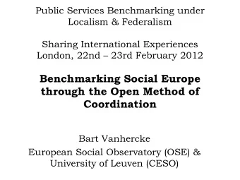 Bart Vanhercke  European Social Observatory (OSE) &amp;  University of Leuven (CESO)  Outline  1.