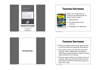 Thinking Software  Today I want to talk about the  importance of software/code and  why we need to