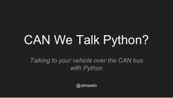CAN We Talk Python?  Talking to your vehicle over the CAN bus  with Python  @shnewto  CAN?  The