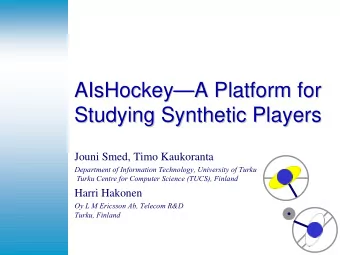 AIsHockey  A Platform for  A Platform for  AIsHockey  Studying Synthetic Players  Studying