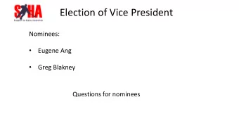 Election of Vice President  Nominees:  Eugene Ang    Greg Blakney    Questions for nominees