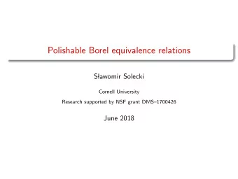Polishable Borel equivalence relations  S  lawomir Solecki  Cornell University  Research