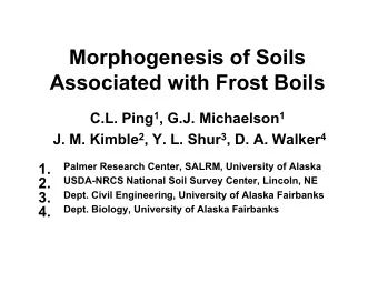 Morphogenesis of Soils  Associated with Frost Boils C.L. Ping 1 , G.J. Michaelson 1 J. M. Kimble 2