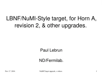 LBNF/NuMI-Style target, for Horn A,  revision 2, &amp; other upgrades.  Paul Lebrun  ND/Fermilab.