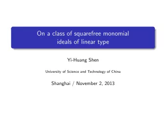 On a class of squarefree monomial  ideals of linear type  Yi-Huang Shen  University of Science and