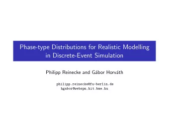 Phase-type Distributions for Realistic Modelling  in Discrete-Event Simulation  Philipp Reinecke