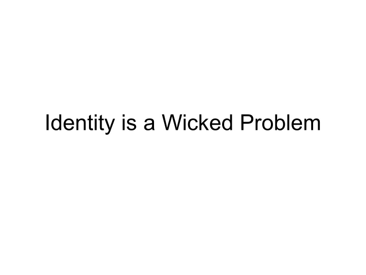 identity is a wicked problem identity is a wicked problem
