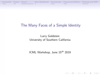 The Many Faces of a Simple Identity  Larry Goldstein  University of Southern California ICML