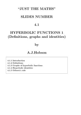 JUST THE MATHS  SLIDES NUMBER  4.1  HYPERBOLIC FUNCTIONS 1  (Definitions, graphs and