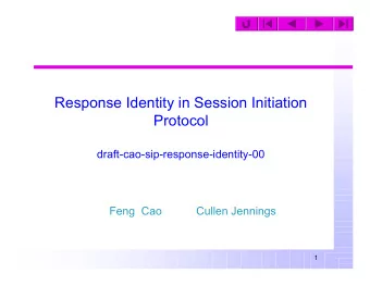 Response Identity in Session Initiation  Protocol  draft-cao-sip-response-identity-00  Feng  Cao