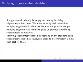 Verifying Trigonometric Identities  A trigonometric identity is simply an identity involving