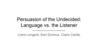 Persuasion of the Undecided:  Language vs. the Listener  Liane Longpr, Esin Durmus, Claire Cardie