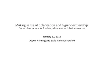 Making sense of polariza0on and hyper-par0sanship:  Some observa0ons for funders, advocates, and