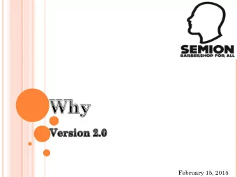 February 15, 2015 W HAT IS S EMION B ARBERSHOP ?  Founded in 2011, Semion Barbershop represents