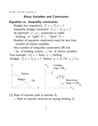 Many Variables and Constraints  Equation vs. inequality constraints Budget line (equation): P x x +