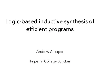 Logic-based inductive synthesis of  efficient programs  Andrew Cropper  Imperial College London
