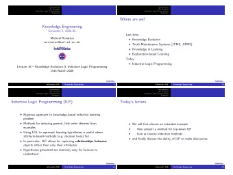 Where are we?  Knowledge Engineering  Semester 2, 2004-05 Last time . . .  Michael Rovatsos