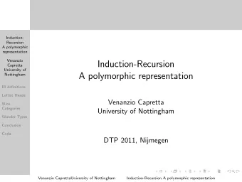 Induction-Recursion  Capretta  University of  A polymorphic representation  Nottingham  IR