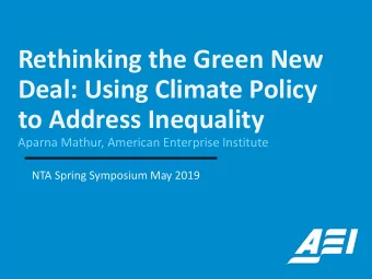 Rethinking the Green New  Deal: Using Climate Policy  to Address Inequality  Aparna Mathur,
