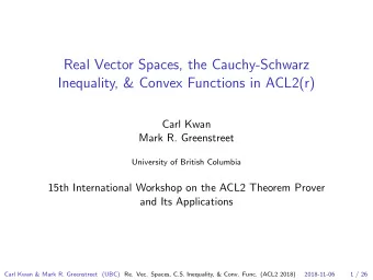 Real Vector Spaces, the Cauchy-Schwarz  Inequality, &amp; Convex Functions in ACL2(r)  Carl Kwan