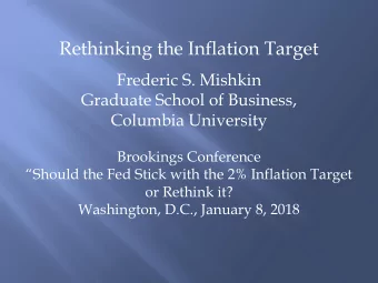 Rethinking the Inflation Target  Frederic S. Mishkin  Graduate School of Business,  Columbia