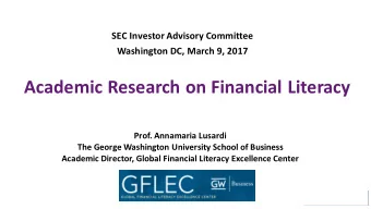 Academic Research on Financial Literacy  Prof. Annamaria Lusardi  The George Washington University