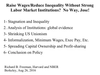 Raise Wages/Reduce Inequality Without Strong  Labor Market Institutions?  No Way, Jose!  1-